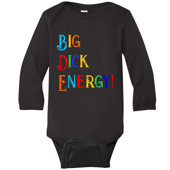 Big Dick Energy BDE Funny Colorful Humor Baby Long Sleeve Bodysuit