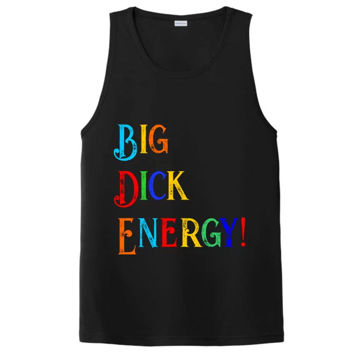 Big Dick Energy BDE Funny Colorful Humor Performance Tank