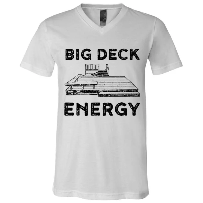 Big Deck Energy Yard Deck Patio Funny V-Neck T-Shirt