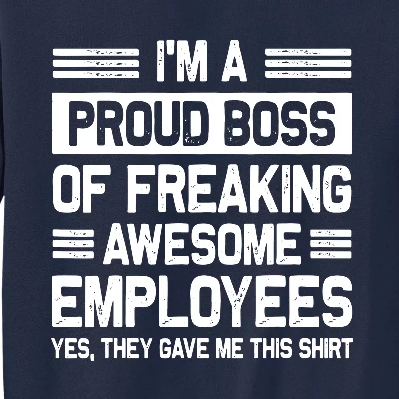 Boss Day Employee Appreciation Office Funny Boss Tall Sweatshirt