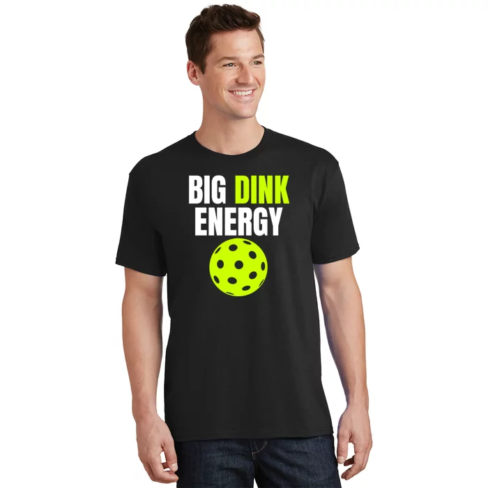 Big Dink Energy Pickleball Funny Pickle Ball Lover T-Shirt