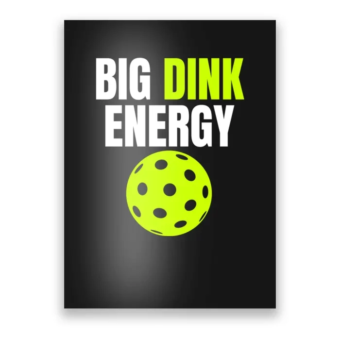 Big Dink Energy Pickleball Funny Pickle Ball Lover Poster