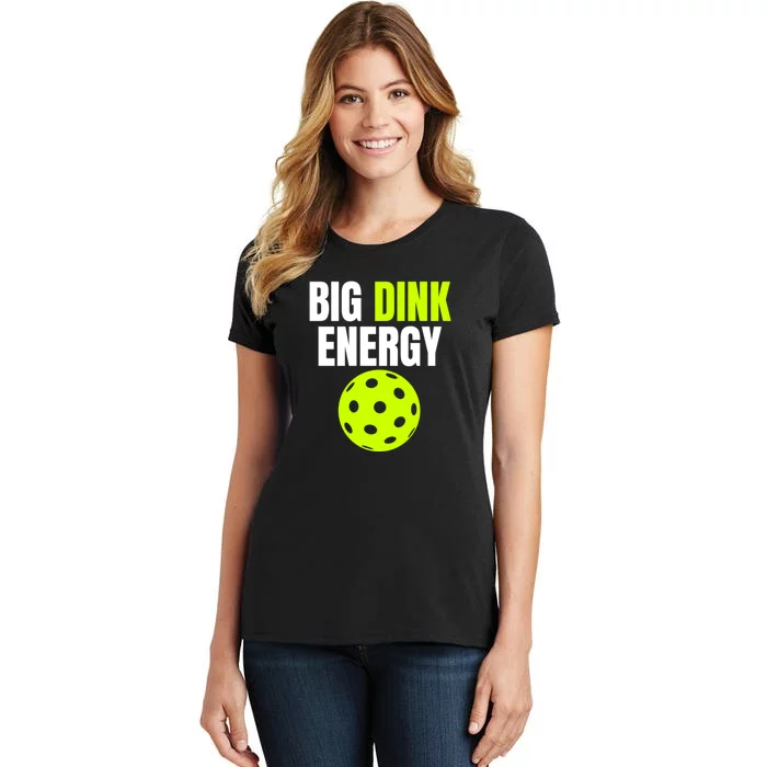 Big Dink Energy Pickleball Funny Pickle Ball Lover Women's T-Shirt