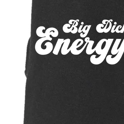 Big Dick Energy BDE Funny Humor Doggie 3-End Fleece Hoodie