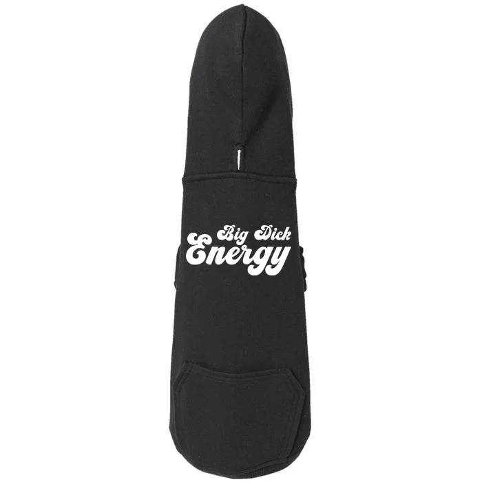 Big Dick Energy BDE Funny Humor Doggie 3-End Fleece Hoodie