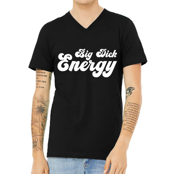 Big Dick Energy BDE Funny Humor V-Neck T-Shirt