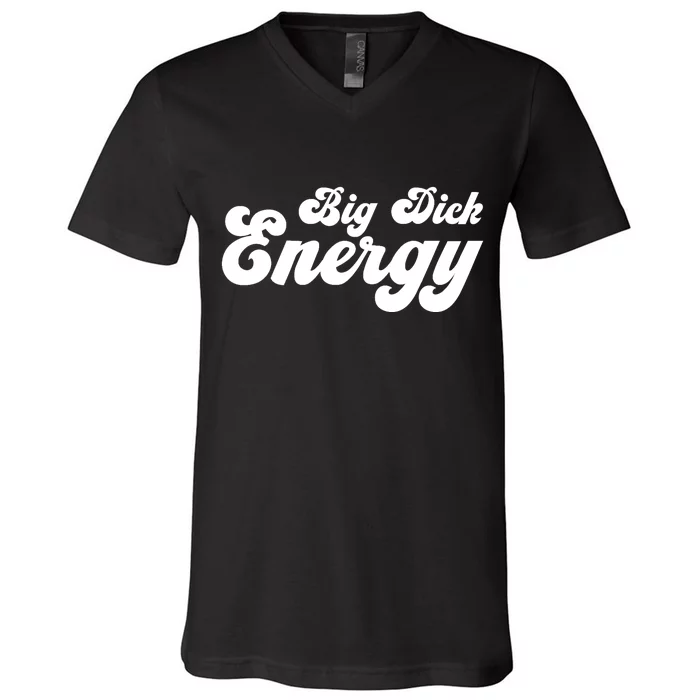 Big Dick Energy BDE Funny Humor V-Neck T-Shirt