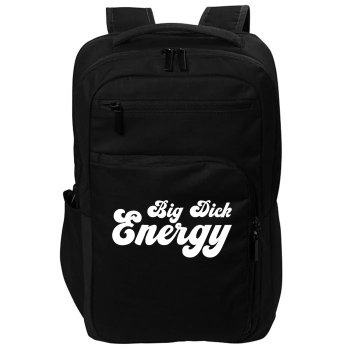 Big Dick Energy BDE Funny Humor Impact Tech Backpack