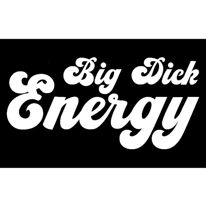 Big Dick Energy BDE Funny Humor Bumper Sticker