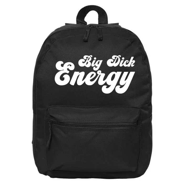 Big Dick Energy BDE Funny Humor 16 in Basic Backpack