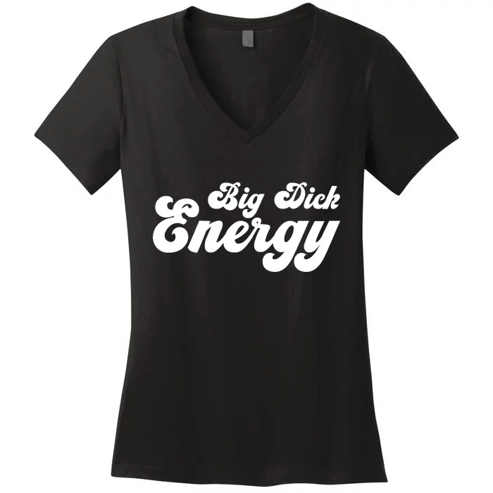 Big Dick Energy BDE Funny Humor Women's V-Neck T-Shirt