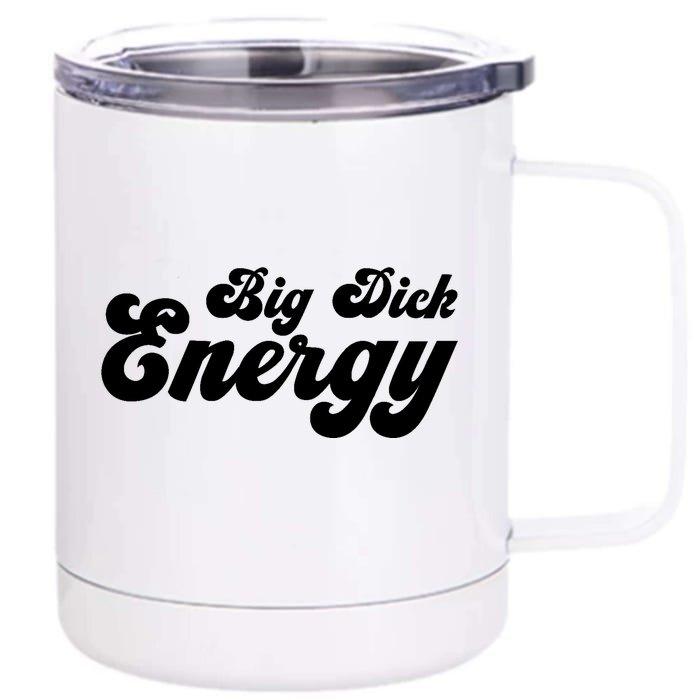 Big Dick Energy BDE Funny Humor Front & Back 12oz Stainless Steel Tumbler Cup