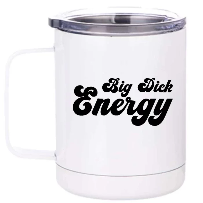 Big Dick Energy BDE Funny Humor Front & Back 12oz Stainless Steel Tumbler Cup