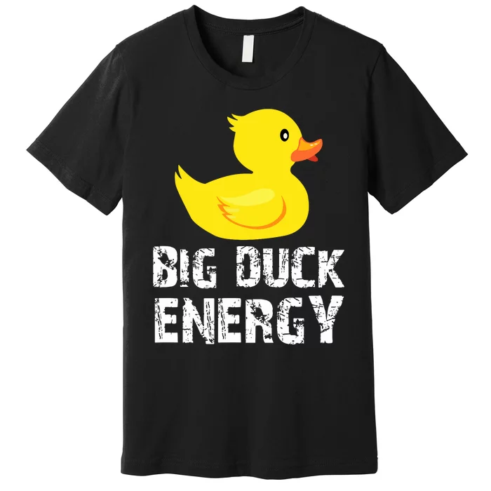 Big Duck Energy Yellow Rubber Duck Design Premium T-Shirt