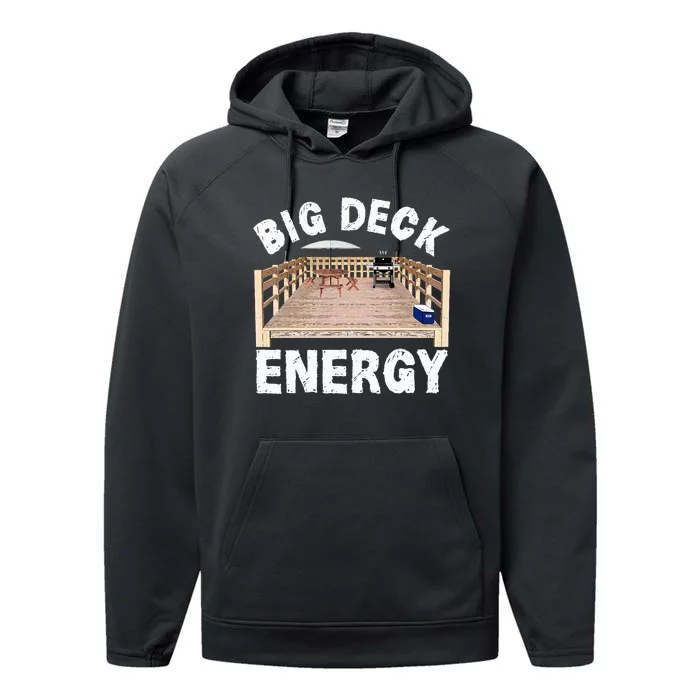 Big Deck Energy Funny Back Yard Deck Owner Performance Fleece Hoodie