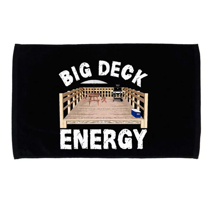 Big Deck Energy Funny Back Yard Deck Owner Microfiber Hand Towel