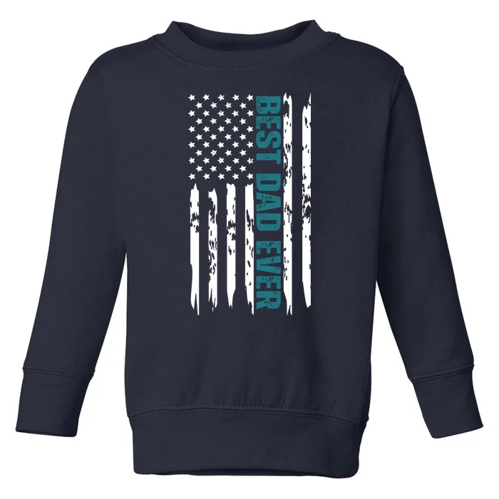 Best Dad Ever American Flag Toddler Sweatshirt