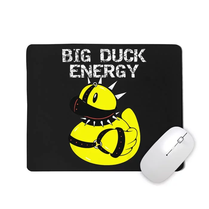 Big Duck Energy Cute Naughty Kinky Rubber Duckie Mousepad