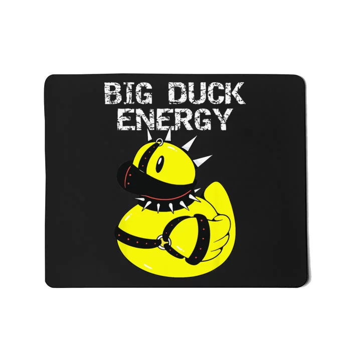 Big Duck Energy Cute Naughty Kinky Rubber Duckie Mousepad