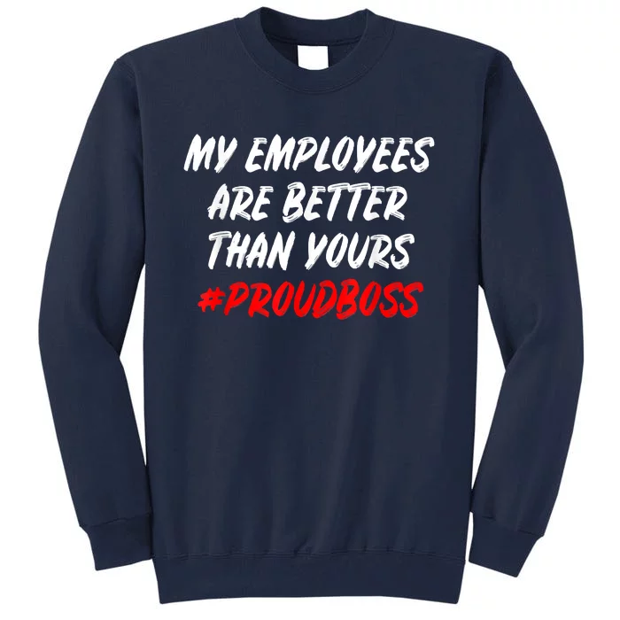 Boss Day Employee Appreciation Office Gift Tall Sweatshirt