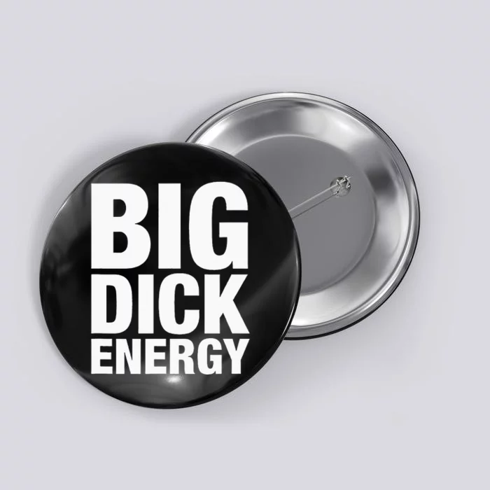 Big Dick Energy BDE Adult Humor Meme Workout Ego Flex Bro Button