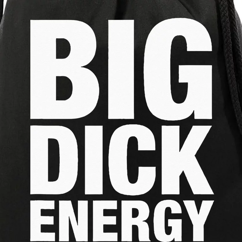 Big Dick Energy BDE Adult Humor Meme Workout Ego Flex Bro Drawstring Bag