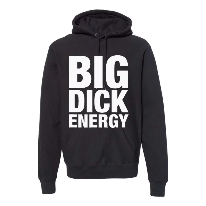 Big Dick Energy BDE Adult Humor Meme Workout Ego Flex Bro Premium Hoodie