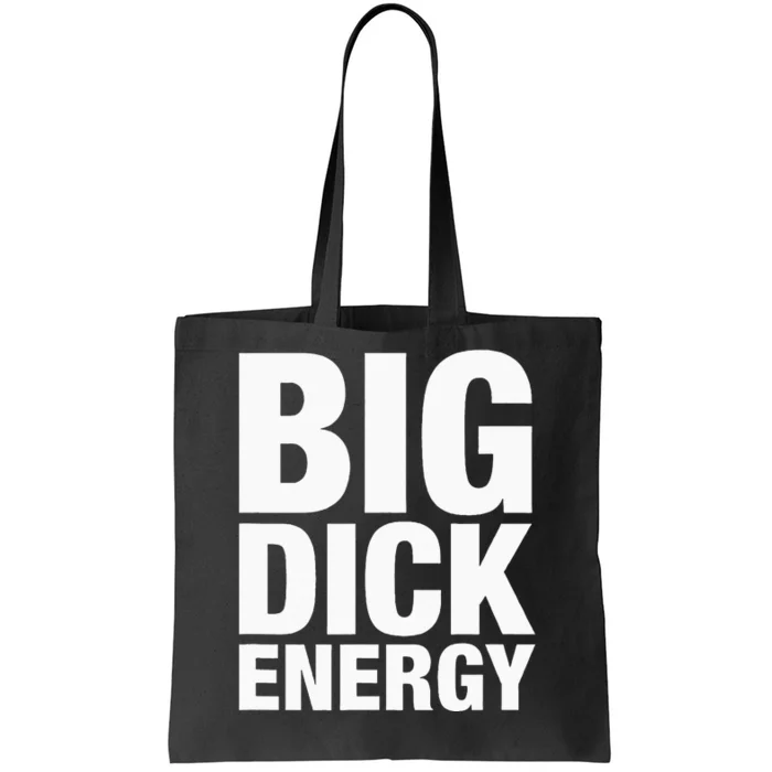 Big Dick Energy BDE Adult Humor Meme Workout Ego Flex Bro Tote Bag