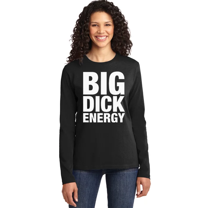 Big Dick Energy BDE Adult Humor Meme Workout Ego Flex Bro Ladies Long Sleeve Shirt