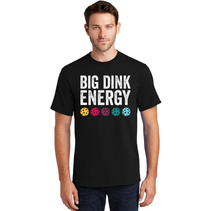 Big Dink Energy Dinking Pickle Ball Tall T-Shirt