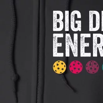 Big Dink Energy Dinking Pickle Ball Full Zip Hoodie