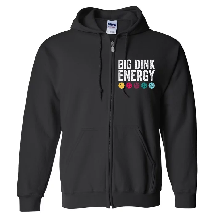 Big Dink Energy Dinking Pickle Ball Full Zip Hoodie