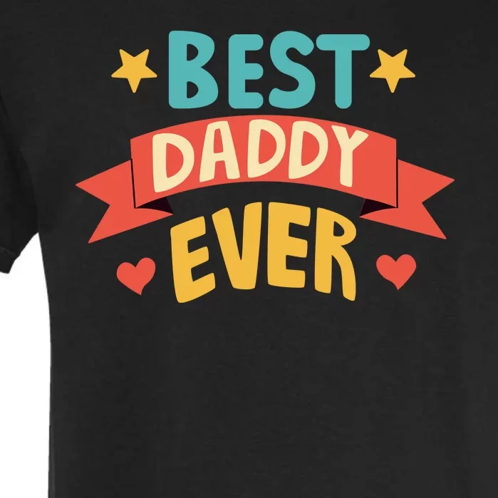 Best Daddy Ever Cute Fathers Day Gift Garment-Dyed Heavyweight T-Shirt