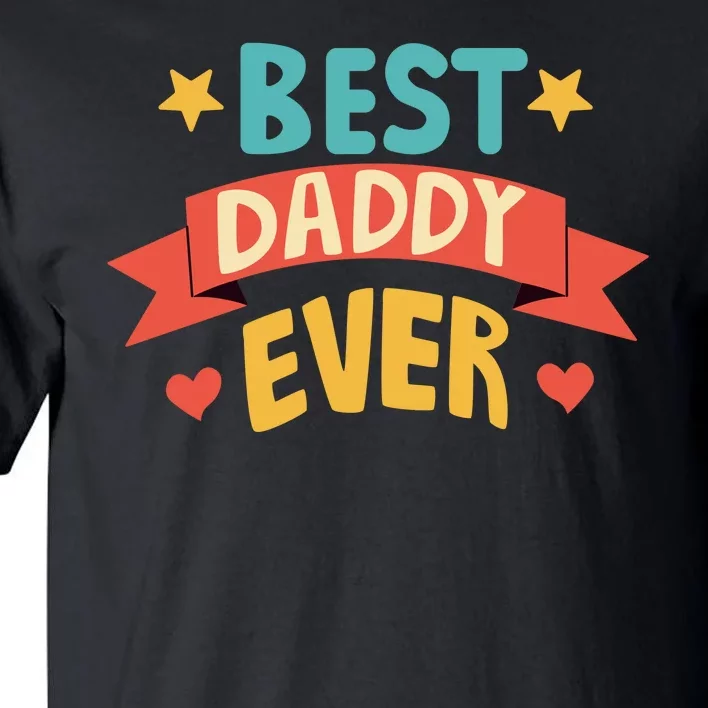 Best Daddy Ever Cute Fathers Day Gift Tall T-Shirt