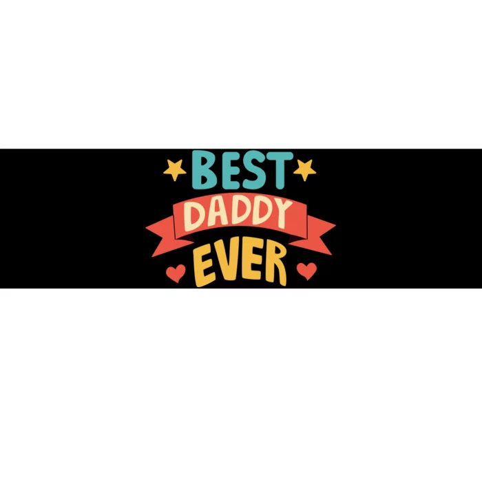 Best Daddy Ever Cute Fathers Day Gift Bumper Sticker