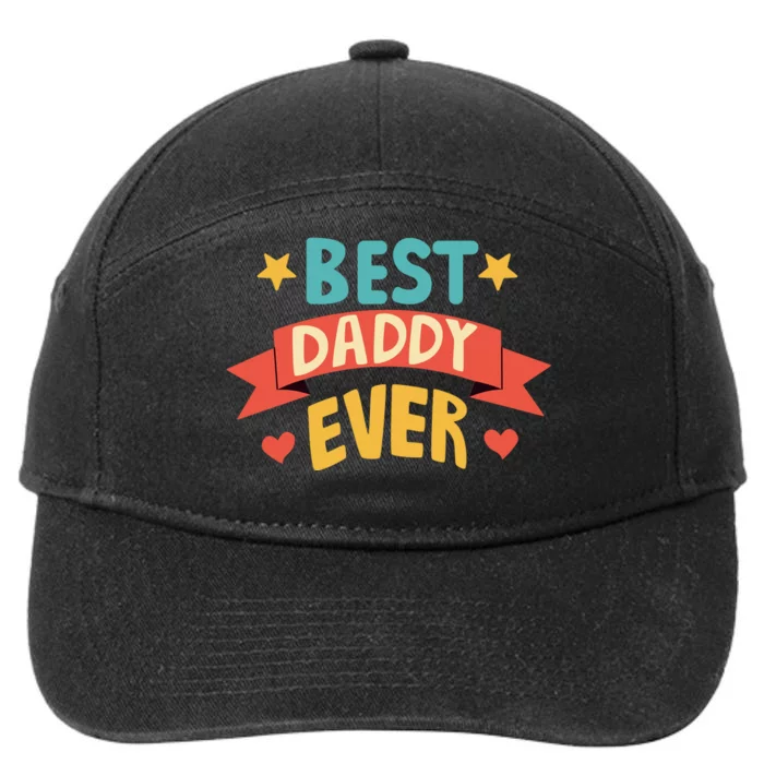 Best Daddy Ever Cute Fathers Day Gift 7-Panel Snapback Hat