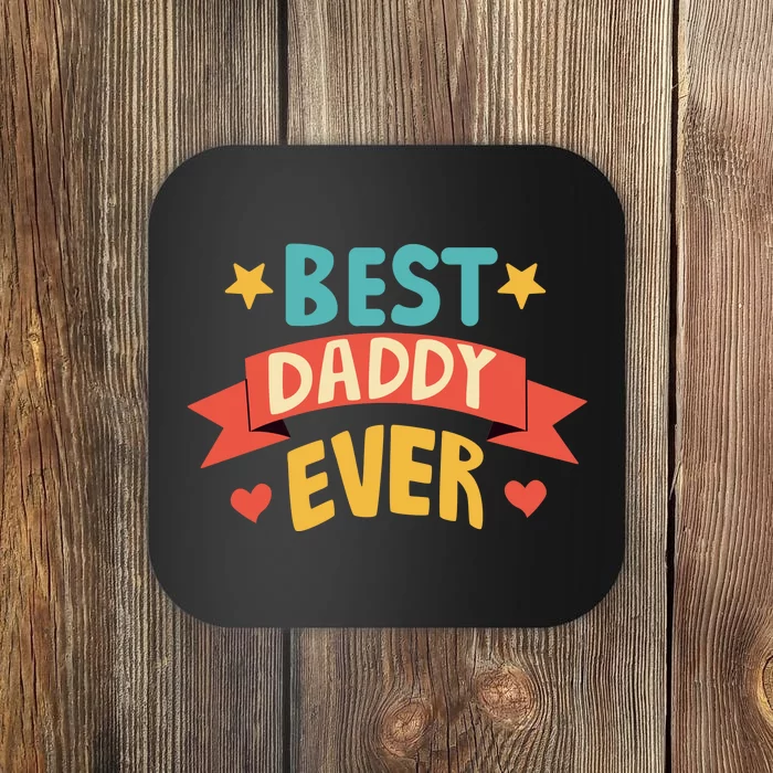 Best Daddy Ever Cute Fathers Day Gift Coaster