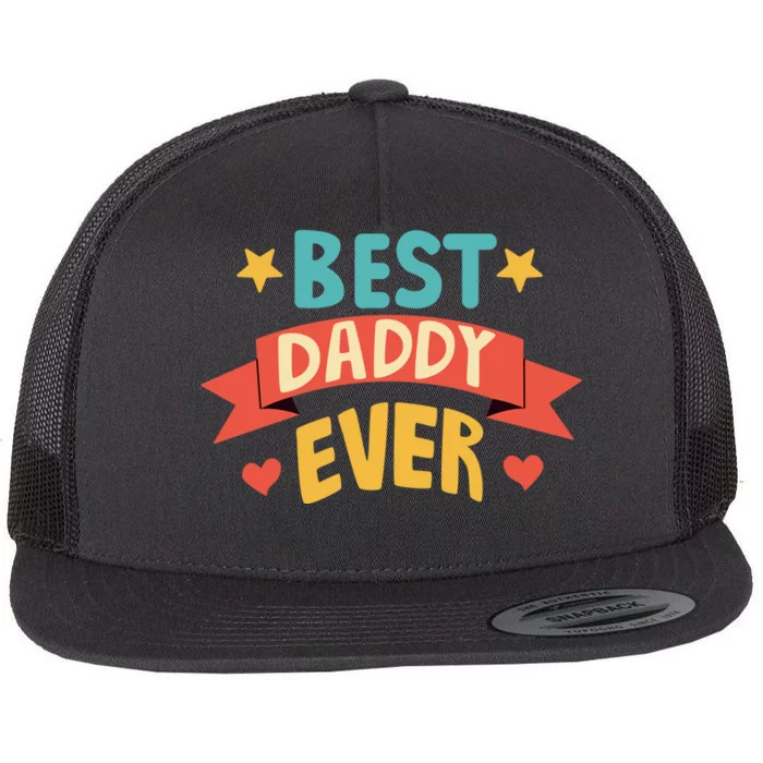 Best Daddy Ever Cute Fathers Day Gift Flat Bill Trucker Hat