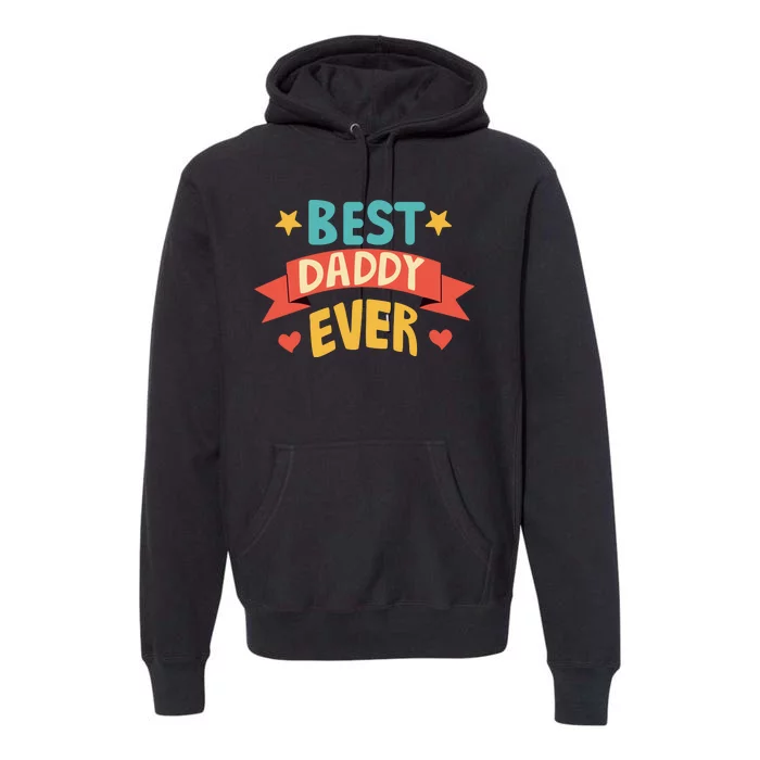 Best Daddy Ever Cute Fathers Day Gift Premium Hoodie