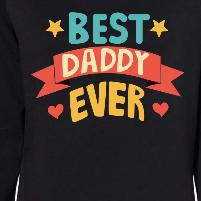 Best Daddy Ever Cute Fathers Day Gift Womens California Wash Sweatshirt