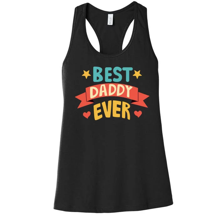 Best Daddy Ever Cute Fathers Day Gift Women's Racerback Tank