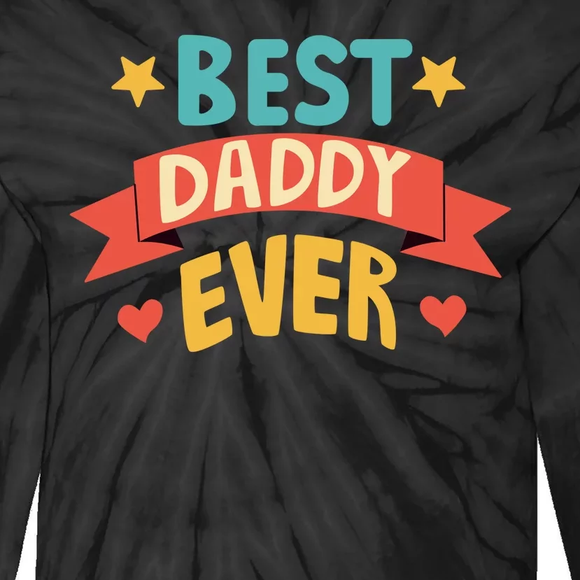 Best Daddy Ever Cute Fathers Day Gift Tie-Dye Long Sleeve Shirt