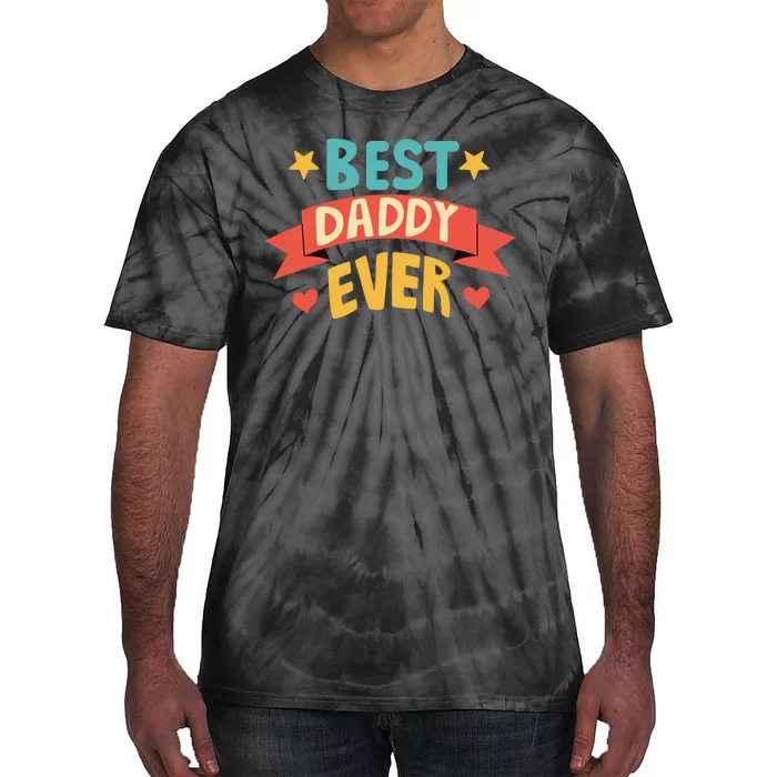 Best Daddy Ever Cute Fathers Day Gift Tie-Dye T-Shirt