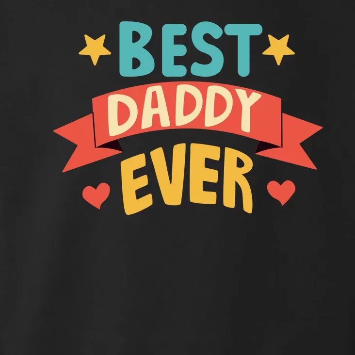 Best Daddy Ever Cute Fathers Day Gift Toddler Hoodie