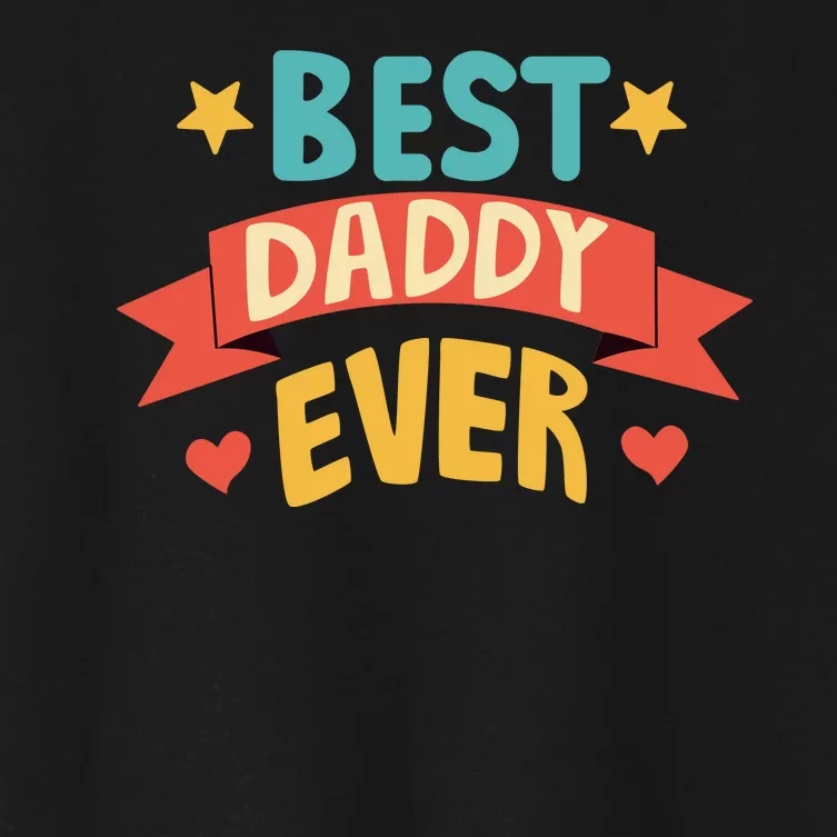 Best Daddy Ever Cute Fathers Day Gift Women's Crop Top Tee