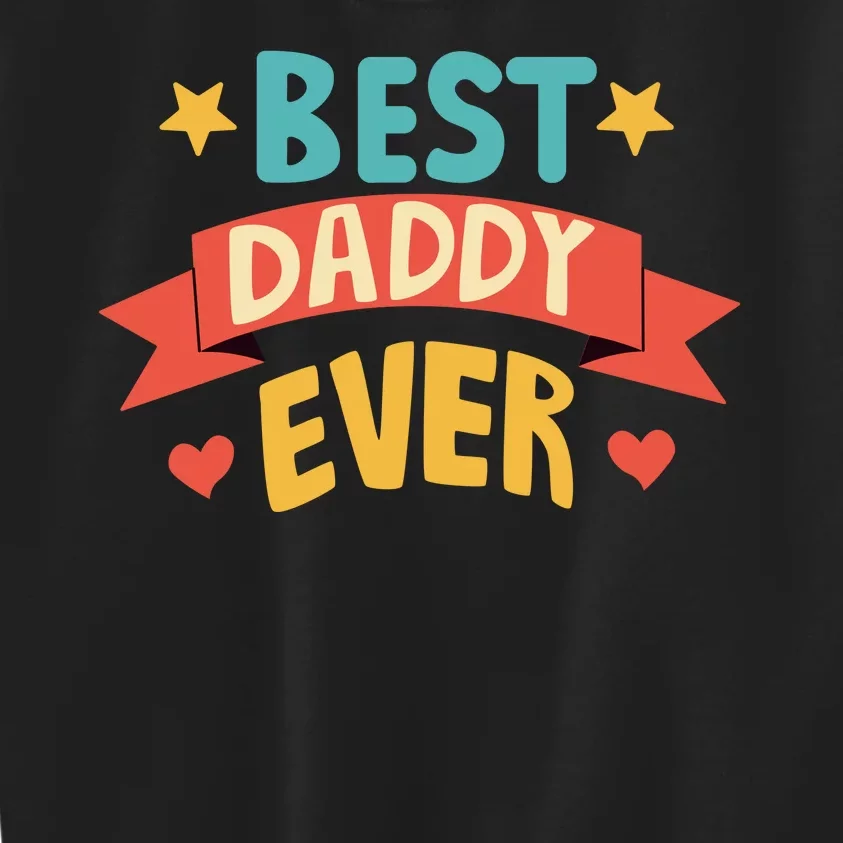 Best Daddy Ever Cute Fathers Day Gift Kids Sweatshirt