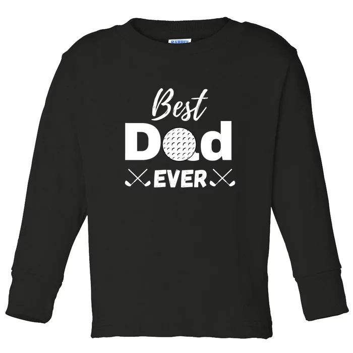 Best Dad Ever Golf Dad Gift For Father's Day Toddler Long Sleeve Shirt