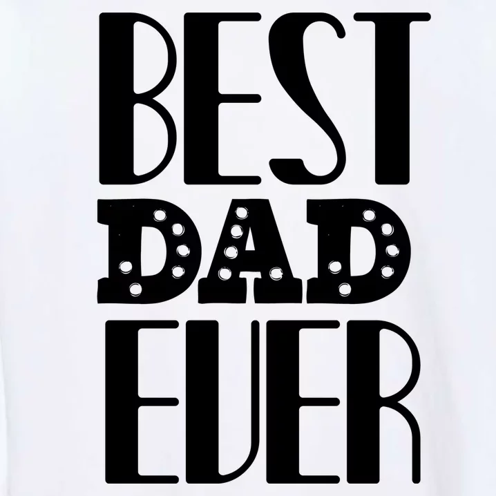 Best Dad Ever Garment-Dyed Sweatshirt