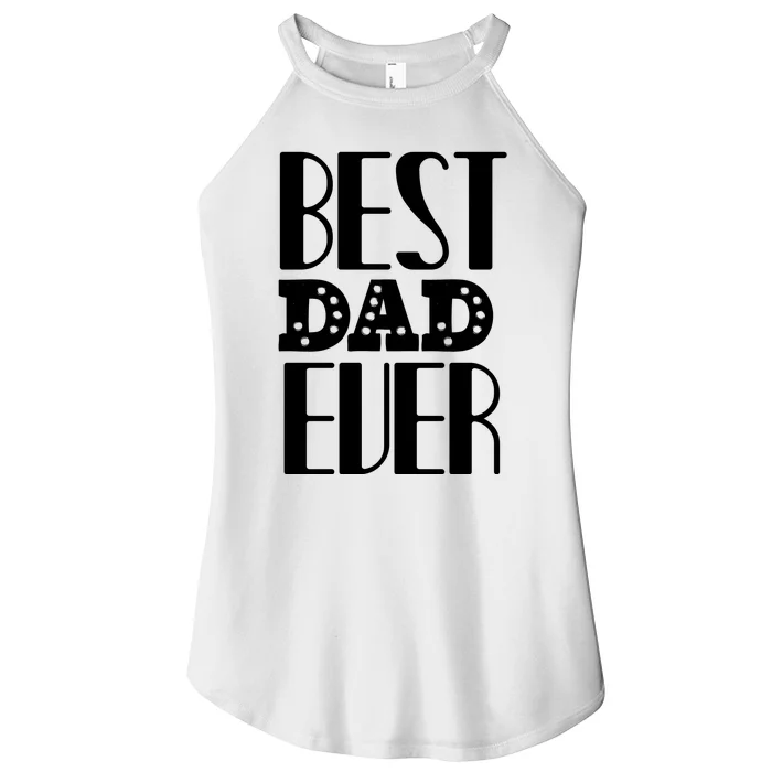 Best Dad Ever Women’s Perfect Tri Rocker Tank