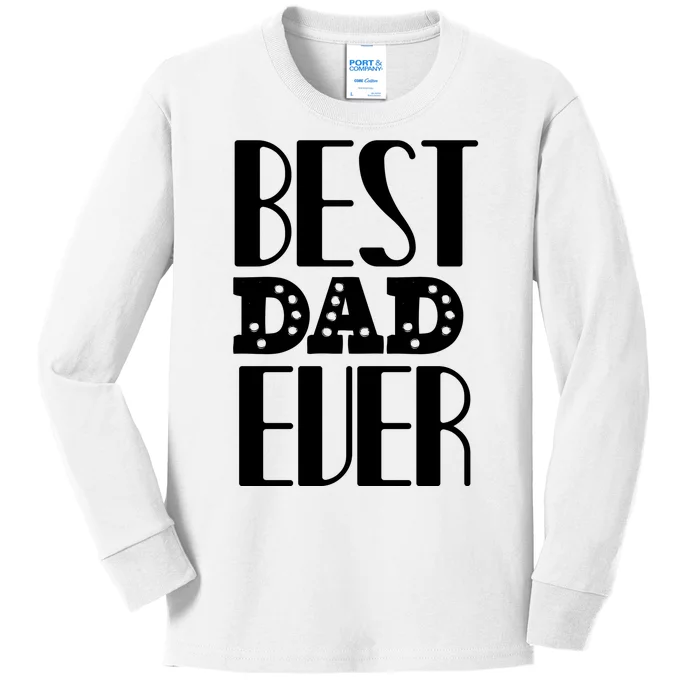 Best Dad Ever Kids Long Sleeve Shirt